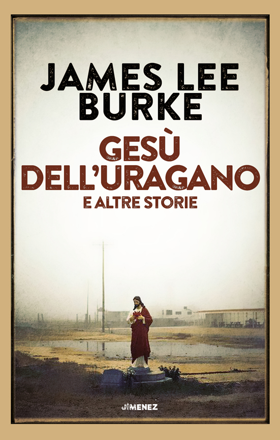 James Lee Burke - Gesù dell'uragano