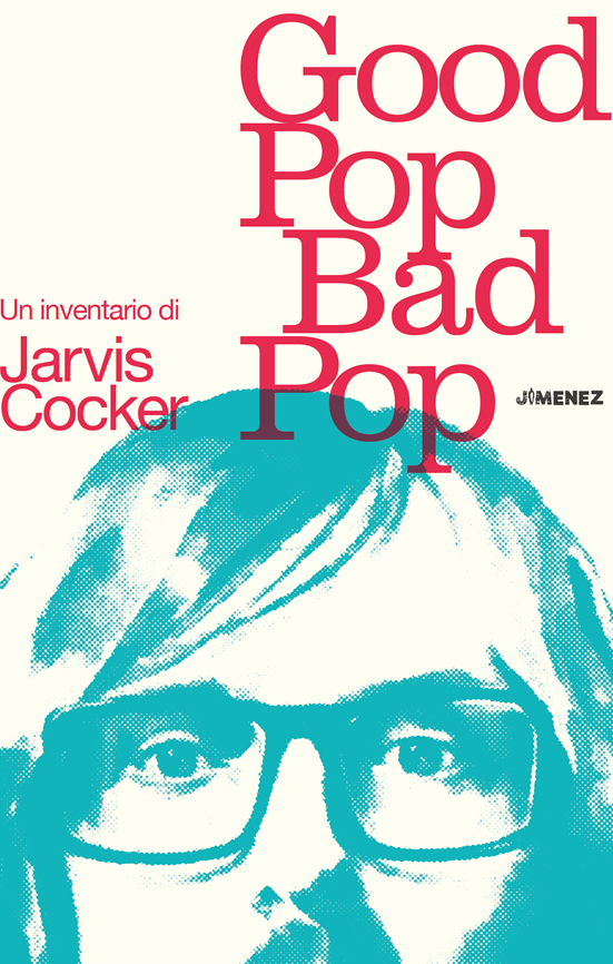 Jarvis Cocker - Good Pop Bad Pop