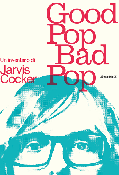 Jarvis Cocker – Good-Pop-Bad-Pop