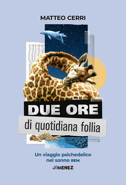 Matteo Cerri – Due ore di quotidiana follia. Un viaggio psichedelico nel sonno REM