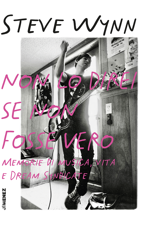 Steve Wynn – Non lo direi se non fosse vero. Memorie di musica, vita e Dream Syndicate_libri