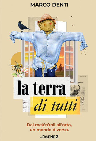 La terra di tutti. Dal rocknroll all orto un mondo diverso- Marco Denti-Catalogo