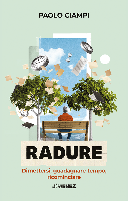 Radure. Dimettersi, guadagnare tempo, ricominciare – Paolo Ciampi