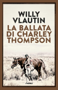 La-ballata-di-Charley-Thompson-Willy-Vlautin