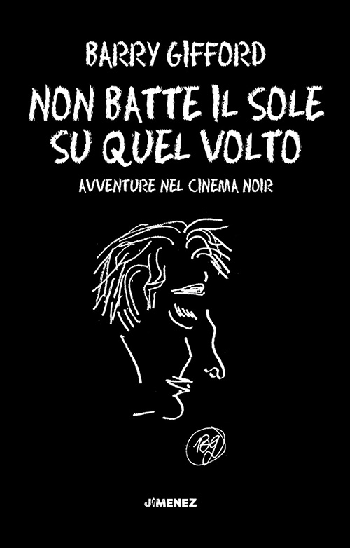 Non batte il sole su quel volto. Avventure nel cinema noir – Barry Gifford
